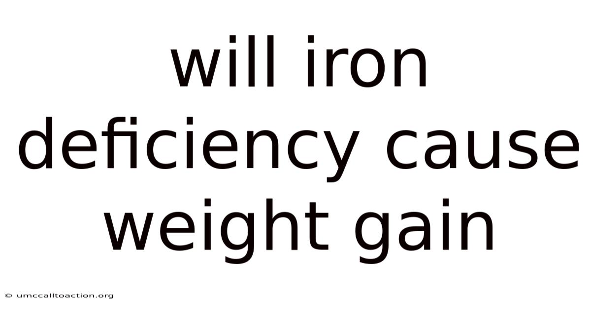 Will Iron Deficiency Cause Weight Gain