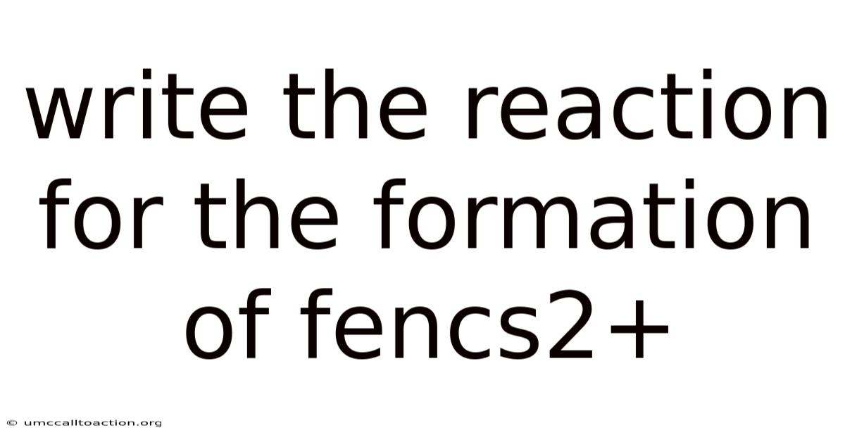 Write The Reaction For The Formation Of Fencs2+