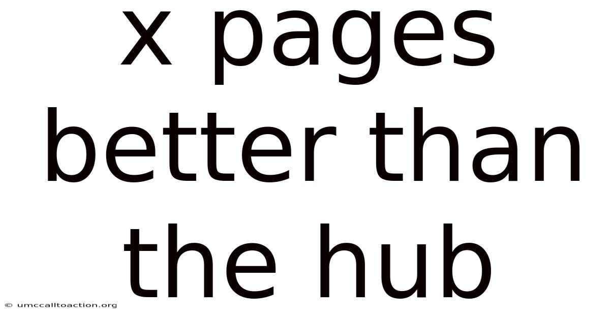 X Pages Better Than The Hub