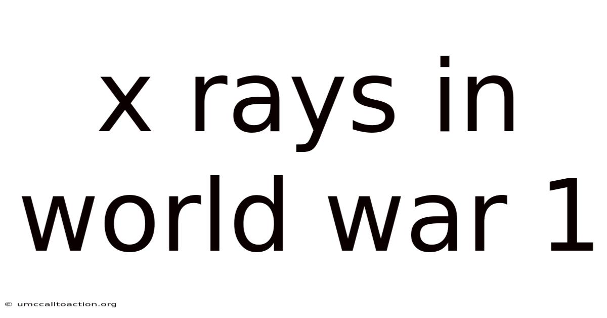 X Rays In World War 1
